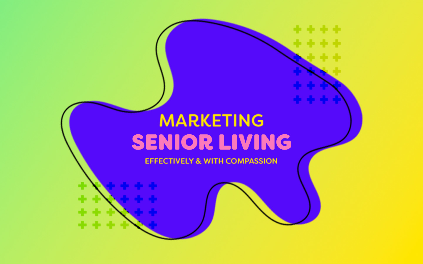 Marketing Senior Living Effectively and with Compassion